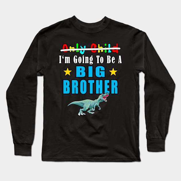 Only Child I'm going to be a big brother Long Sleeve T-Shirt by Mamon